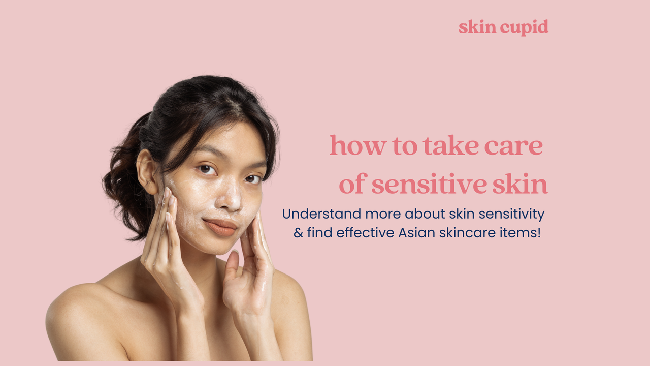 Sensitive Skin Explained: How to Take Care with Asian Skincare