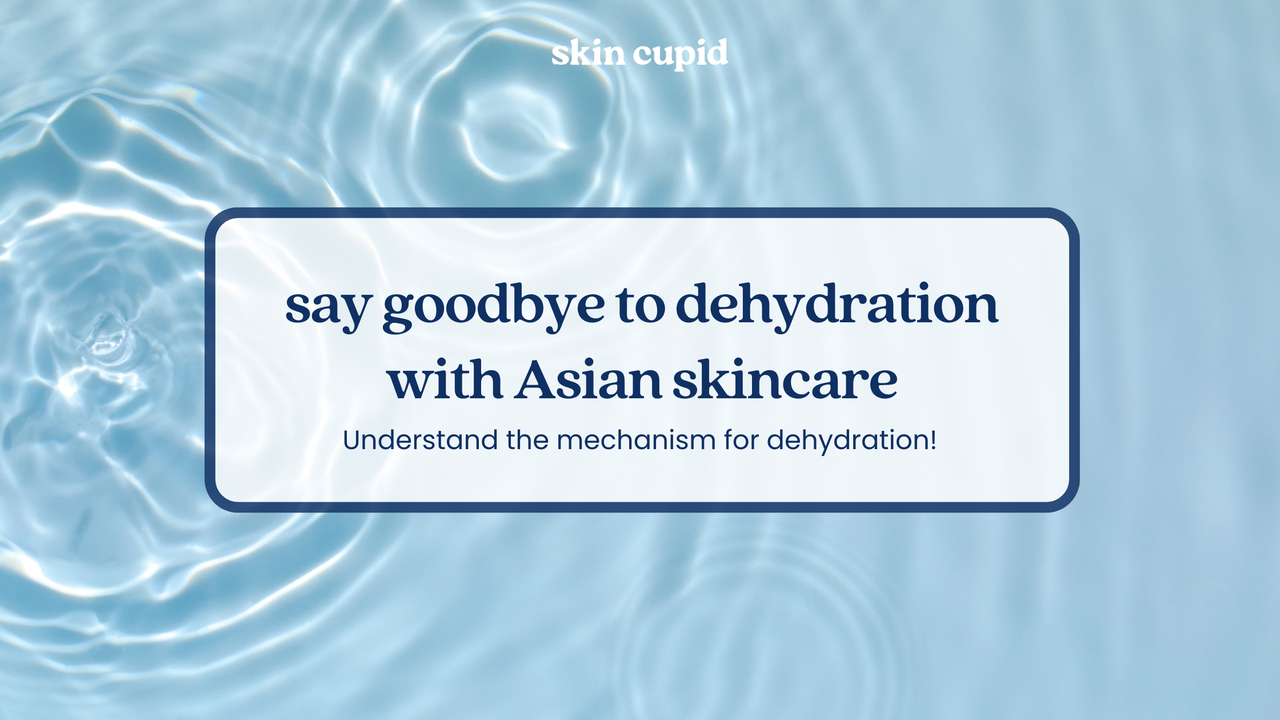 Say Goodbye to Dehydrated Skin with Asian Skincare