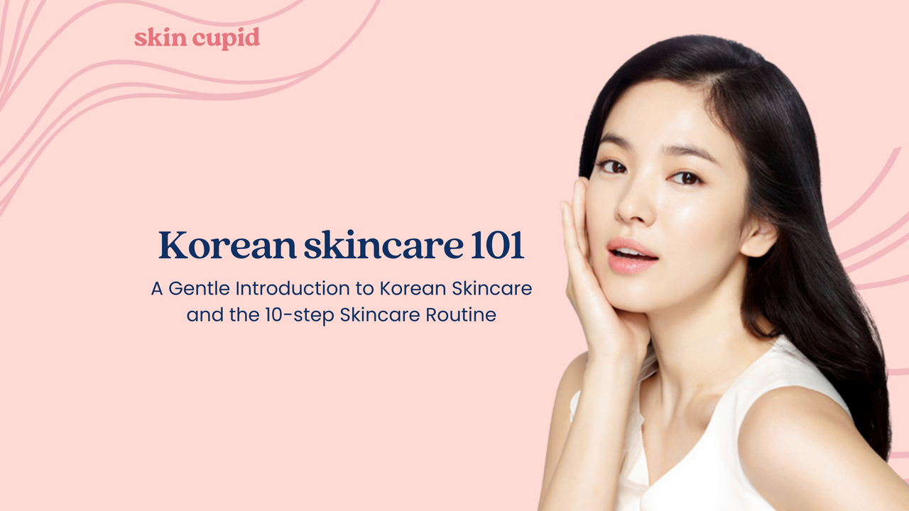 Korean Skincare 101 and the 10 Step Korean Skincare Routine