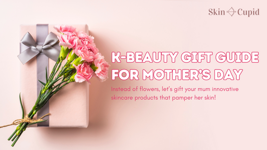 K-beauty Gift Ideas for Mum This Mother’s Day